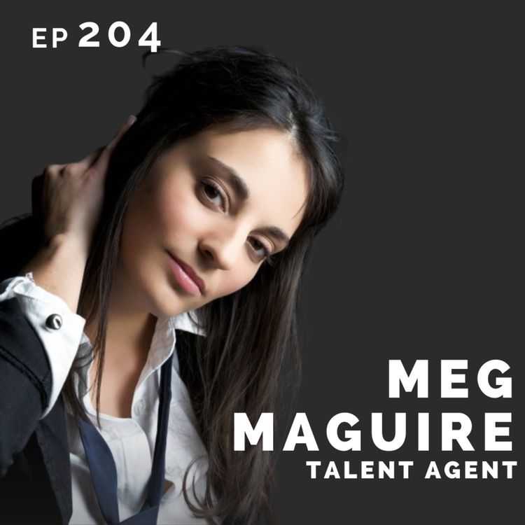 cover art for EP 204: Meg Maguire: Talent Agent