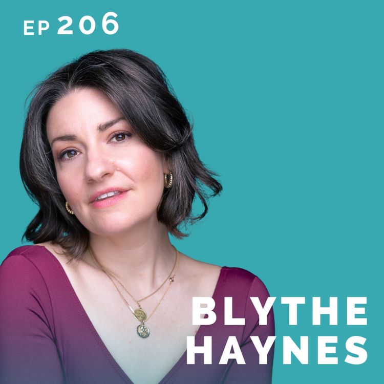 cover art for EP 206: Blythe Haynes:  Actor, Theatre Maker, Artistic Director & Advocate