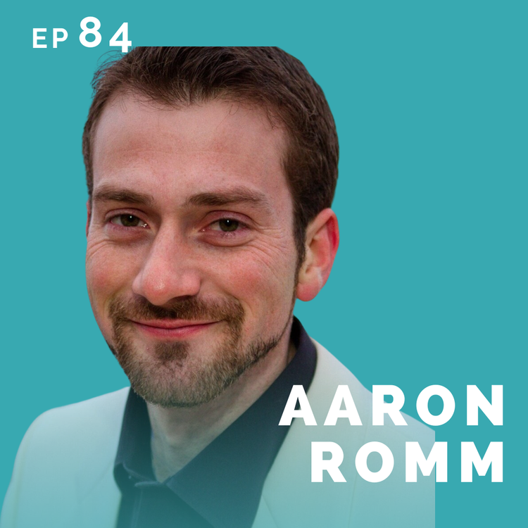cover art for EP 84: Aaron Romm: Musician, Actor, & Improv Performer