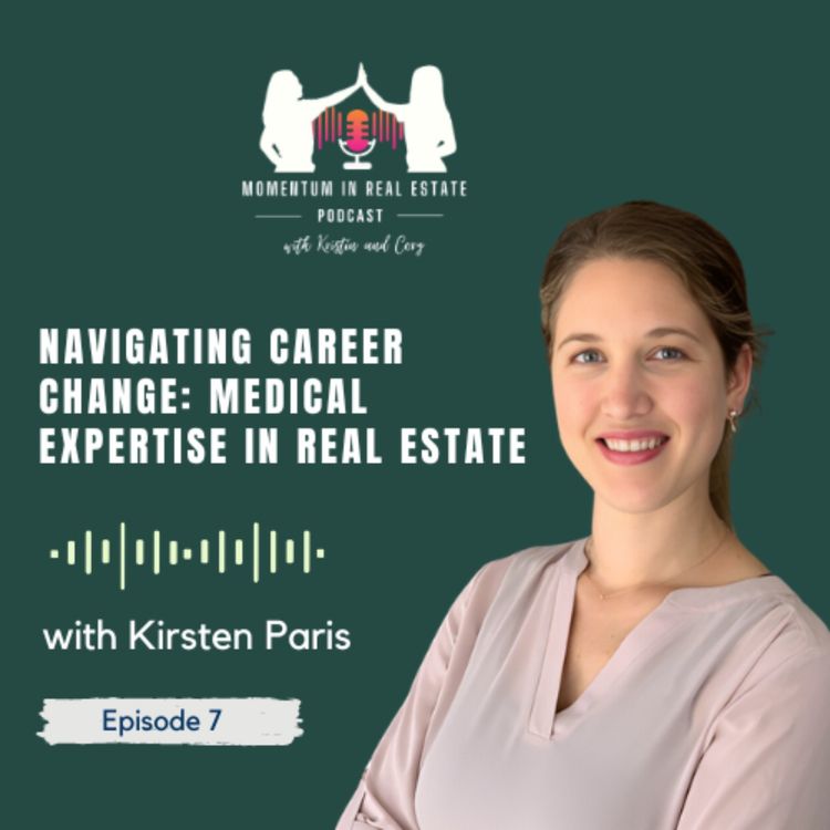 cover art for Navigating Career Change: Medical Expertise in Real Estate with Kirsten Paris - EP 7