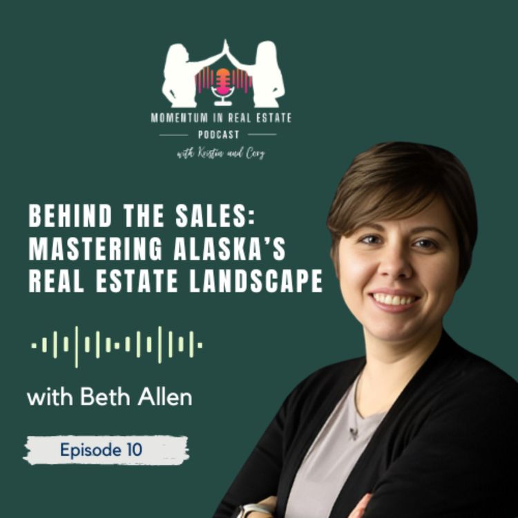 cover art for Behind the sales: Mastering Alaska’s Real Estate Landscape with Beth Allen - EP 10