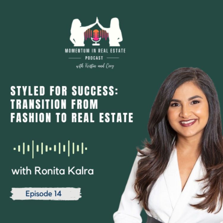 cover art for Styled for Success: Transition from Fashion to Real Estate with Ronita Kalra - EP 14