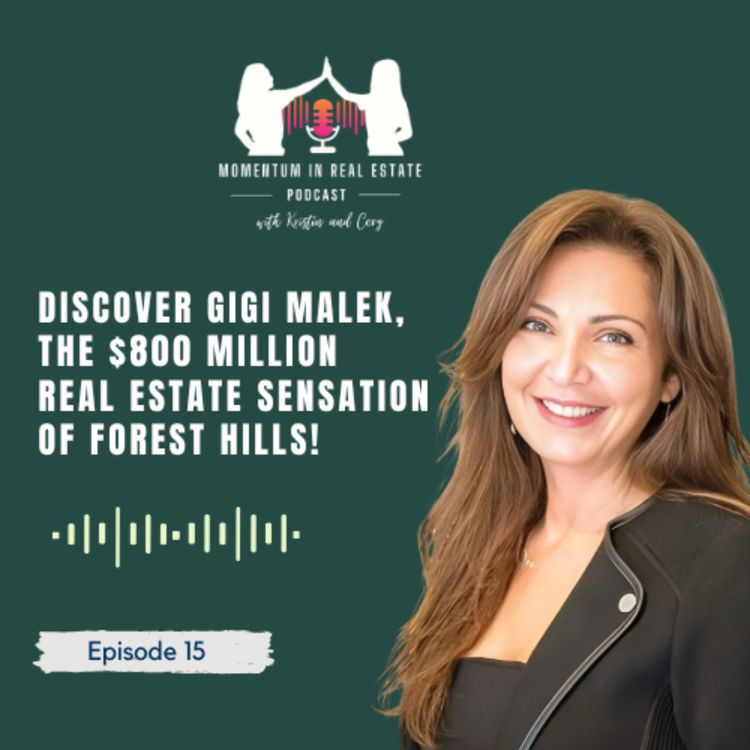 cover art for Discover Gigi Malek, the $800 MILLION Real Estate SENSATION of Forest Hills! - EP 15