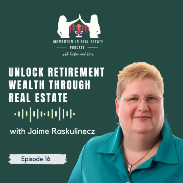 cover art for Unlock Retirement Wealth Through Real Estate with Jaime Raskulinecz - Ep 16