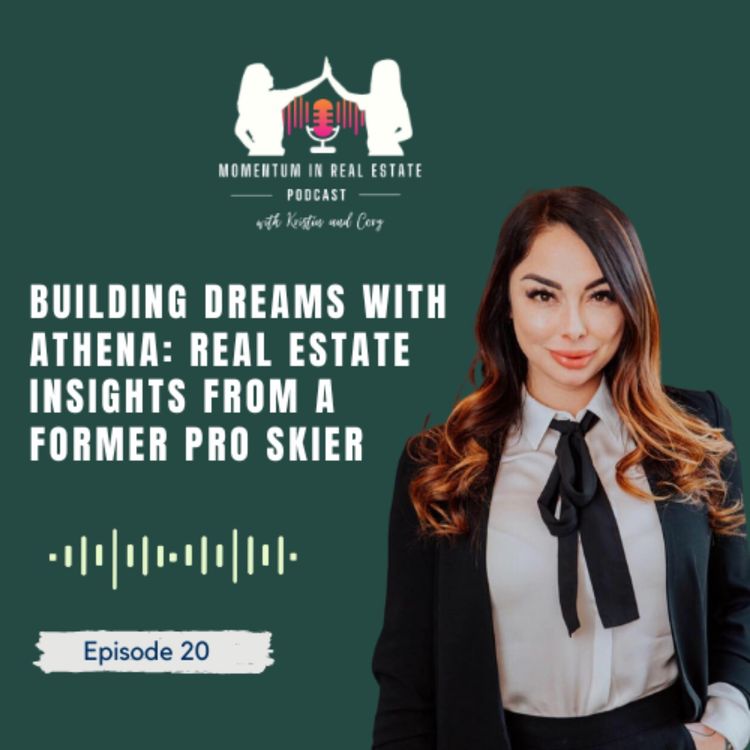 cover art for Building Dreams with Athena: Real Estate Insights from a Former Pro Skier - EP 20