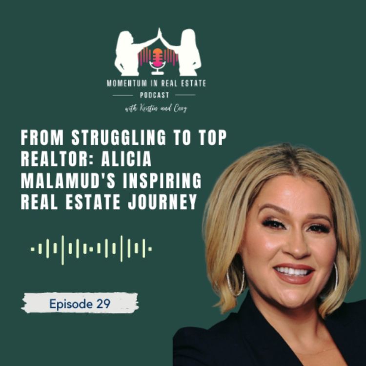 cover art for From Struggling to Top Realtor: Alicia Malamud's Inspiring Real Estate Journey - EP 29