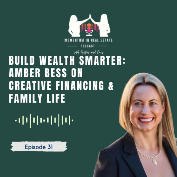 cover art for Build Wealth Smarter: Amber Bess on Creative Financing & Family Life - EP 31