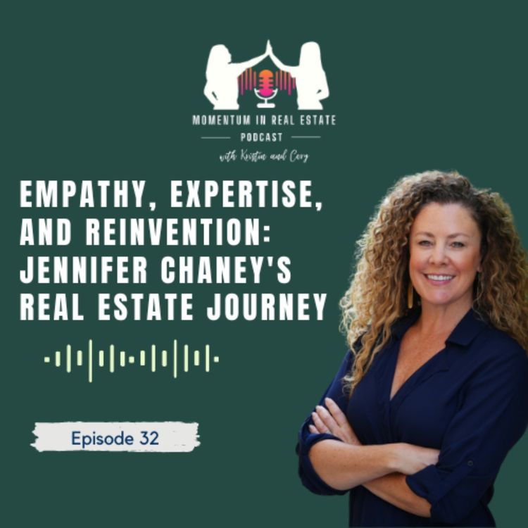 cover art for Empathy, Expertise, and Reinvention: Jennifer Chaney's Real Estate Journey - EP 32