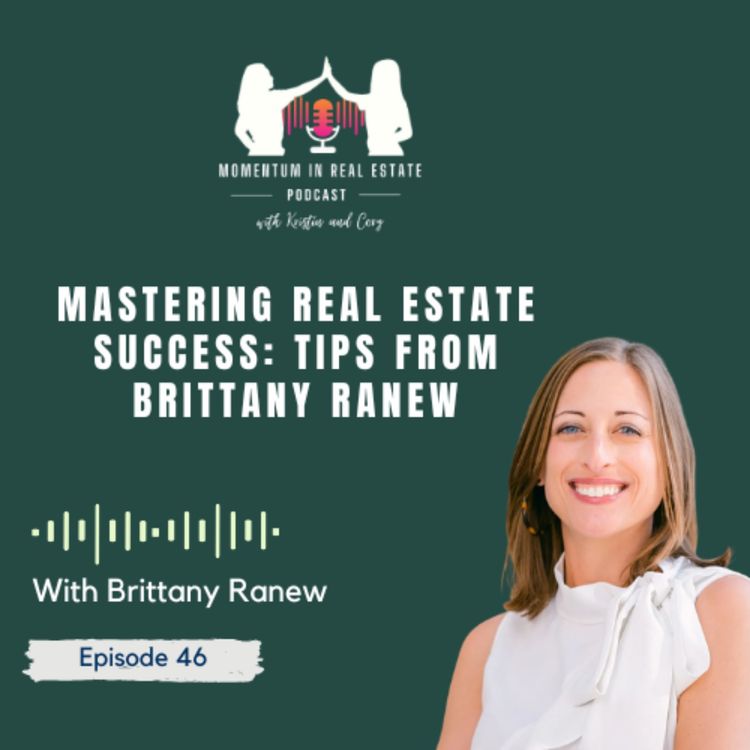 cover art for Mastering Real Estate Success: Tips from Brittany Ranew - EP 46
