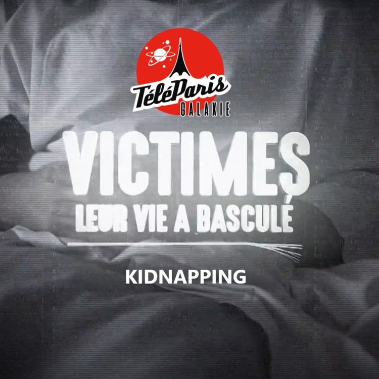 cover art for "Victimes, leur vie a basculé" - Kidnapping
