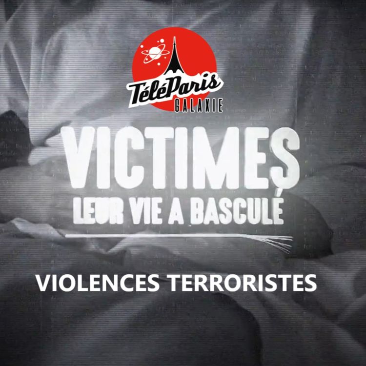 cover art for "Victimes, leur vie a basculé" - Terrorisme