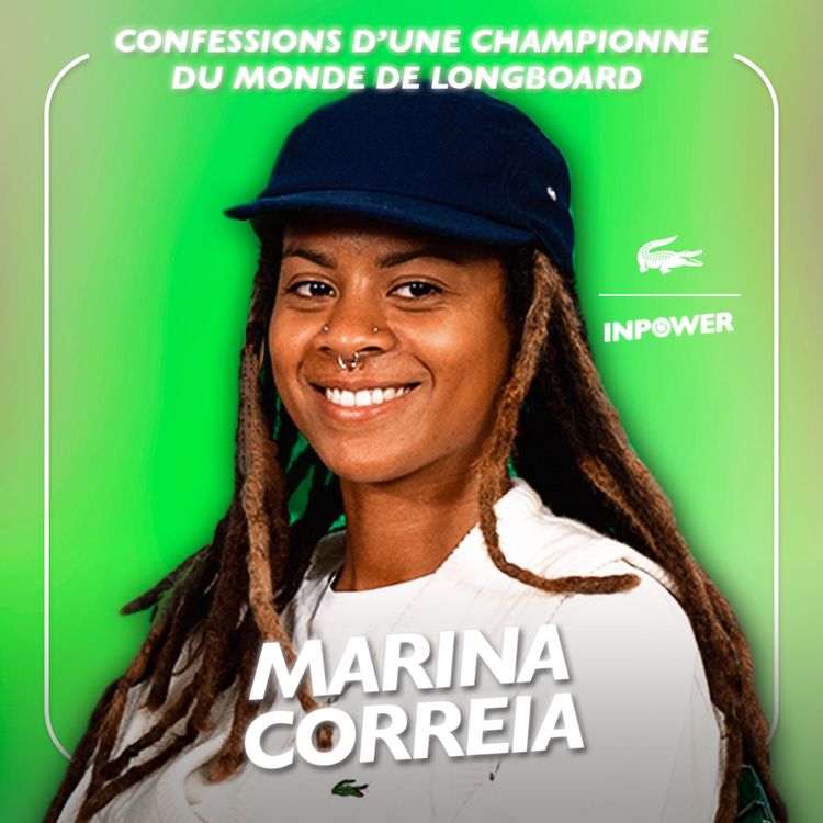 cover art for Confessions d’une histoire hors du commun: Marina Correia, championne du monde de longboard