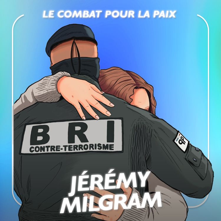 cover art for Le combat pour la paix : Jérémy Milgram expose la lutte méconnue de la BRI contre le crime