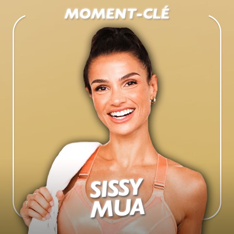 cover art for [MOMENT-CLÉ] Sissy MUA donne ses conseils pour monter son entreprise 