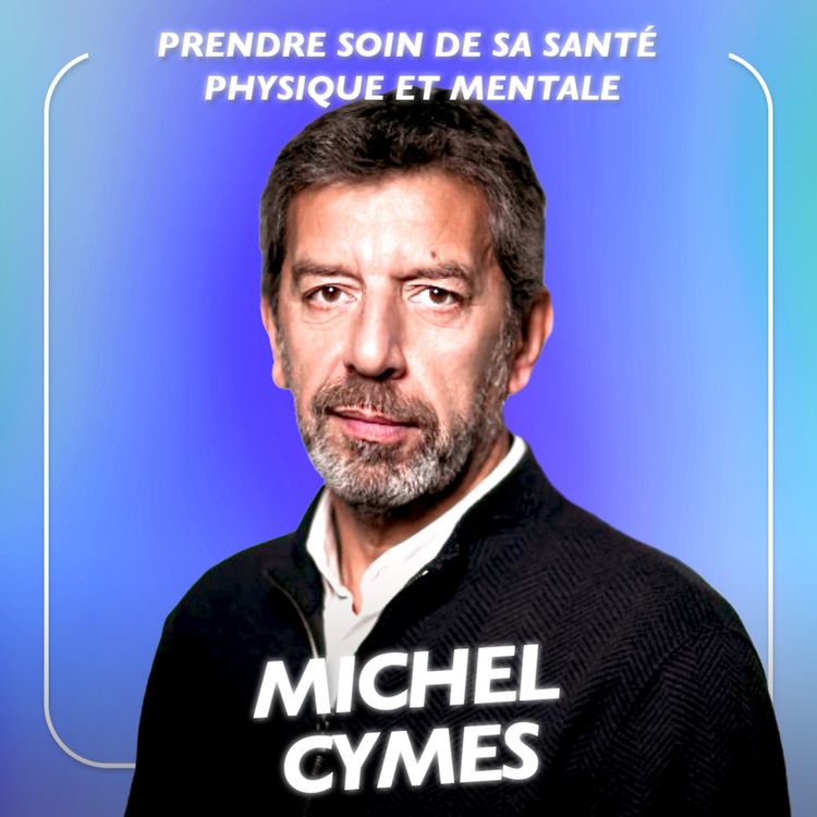 cover art for Michel Cymès, Médecin - Les conseils les plus efficaces pour prendre soin de sa santé physique et mentale