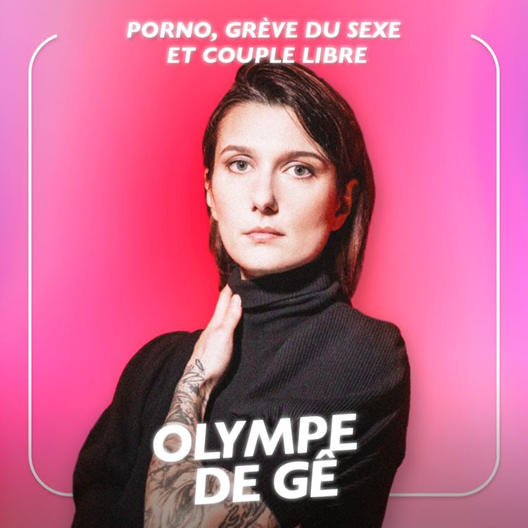 cover art for Porno, grève du sexe et couple libre : les révélations de la réalisatrice de films X Olyme de Gê