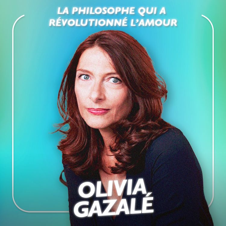 cover art for La philosophe qui a révolutionné l’amour : « Voilà ce qui peut changer votre vie » avec Olivia Gazalé