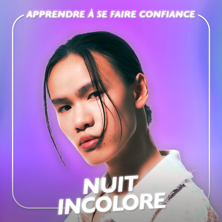 cover art for Apprendre à se faire confiance : l'histoire du chanteur Nuit Incolore