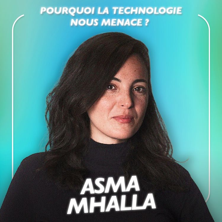 cover art for Pourquoi la technologie nous menace ? Analyse avec la docteure en sciences politiques Asma Mhalla