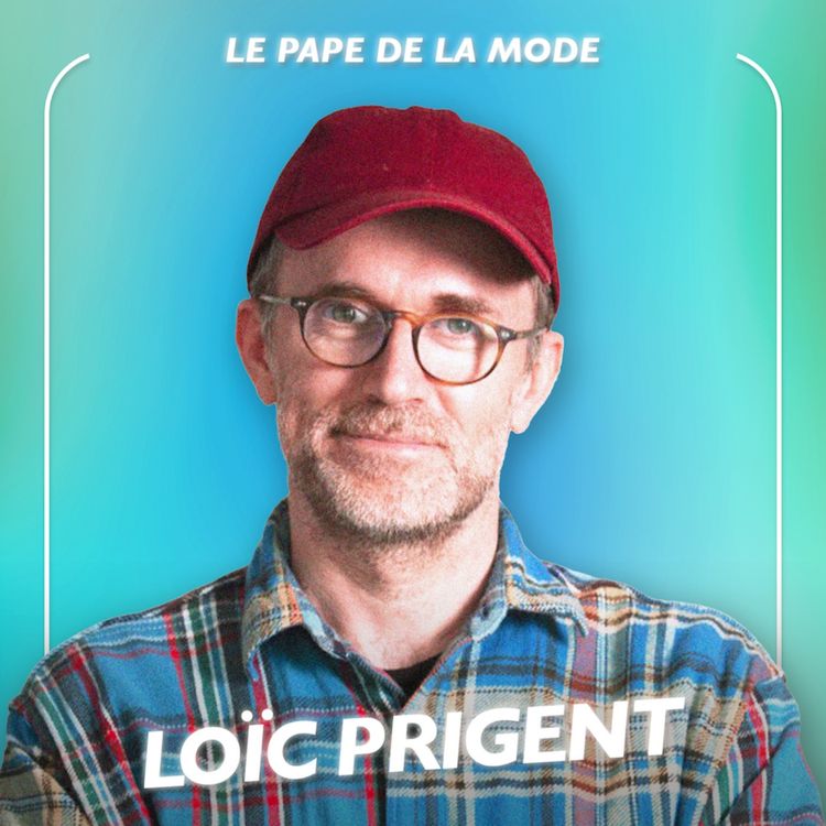 cover art for La mode : entre fantasmes, clichés et réalité, avec le pape de la mode Loic Prigent