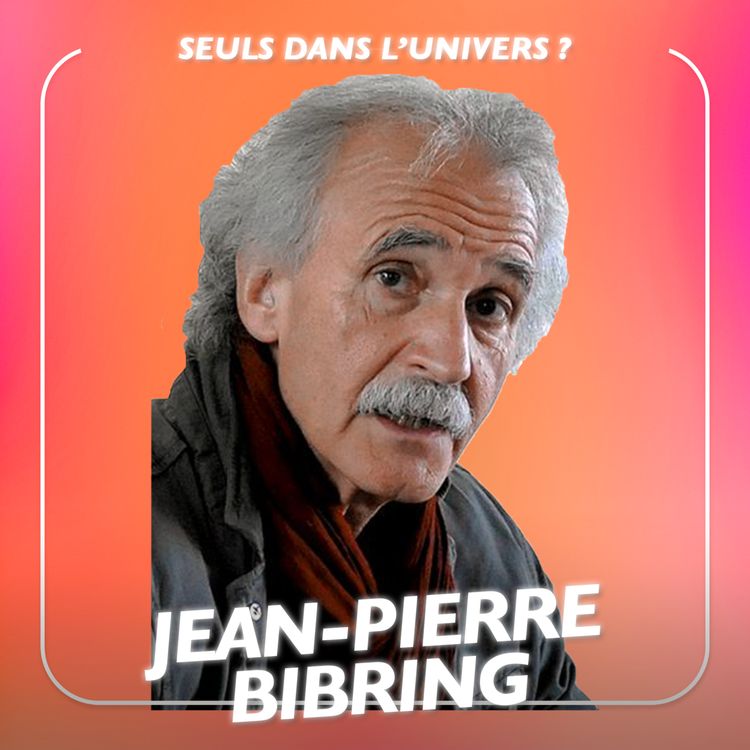 cover art for Sommes-nous seuls dans l’univers ? avec l’astrophysicien Jean-Pierre Bibring