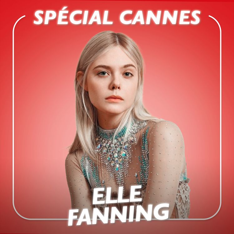 cover art for Elle Fanning - SPÉCIAL CANNES
