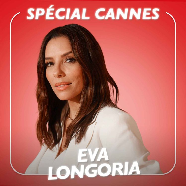 cover art for Eva Longoria - SPÉCIAL CANNES