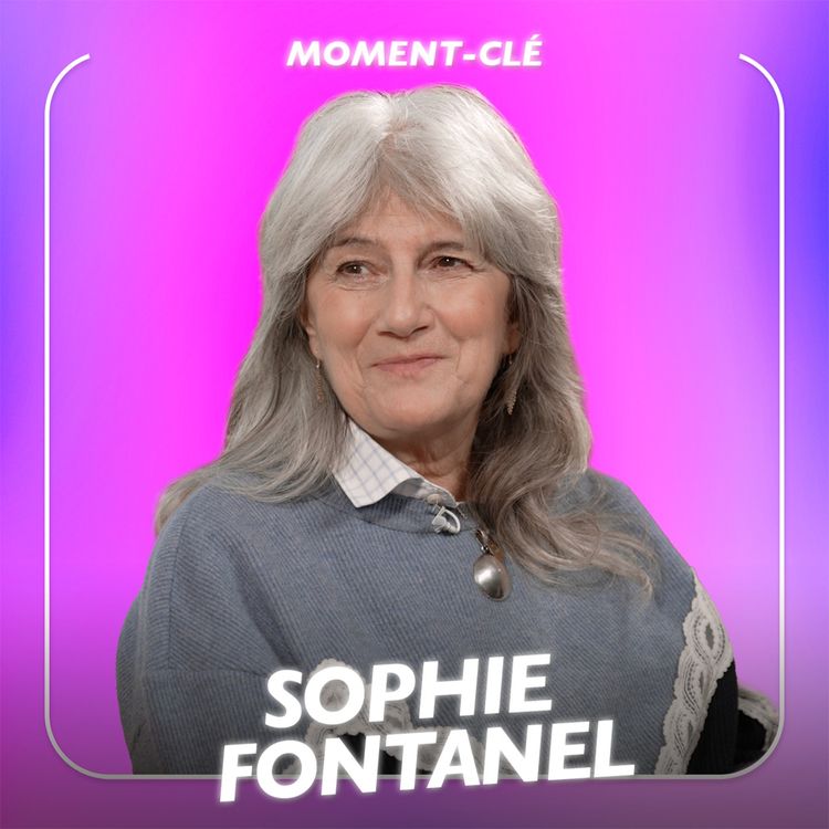 cover art for “J’ai écrit pour réparer ce qu’on ne m’a jamais dit” - Sophie Fontanel, Moment clé