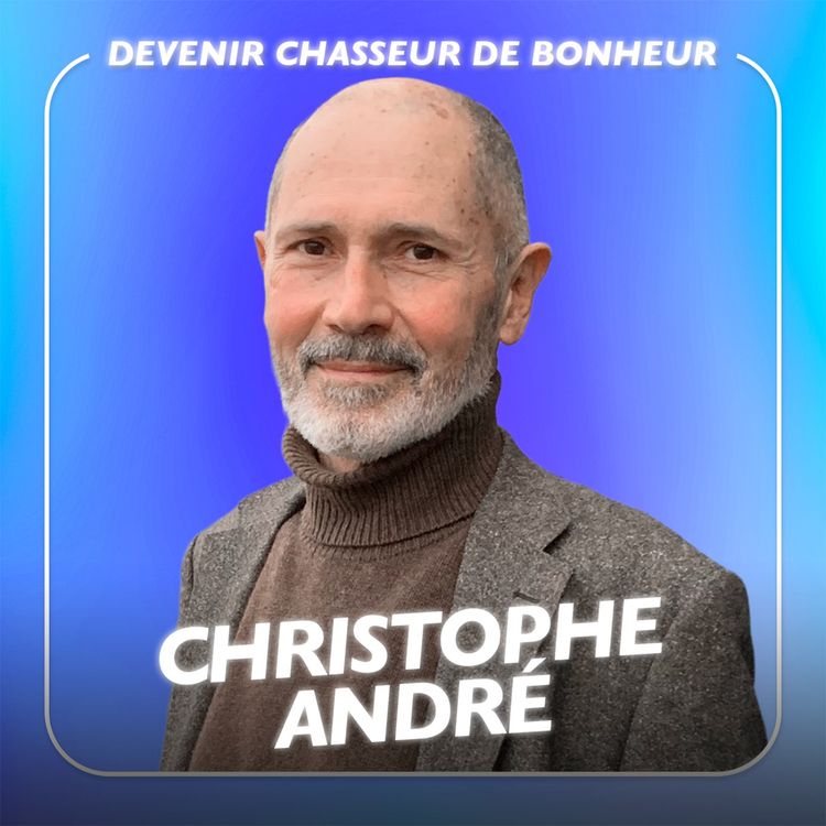 cover art for Christophe André, Psychiatre et Auteur - "Devenir chasseur de bonheur"  [REDIFFUSION]