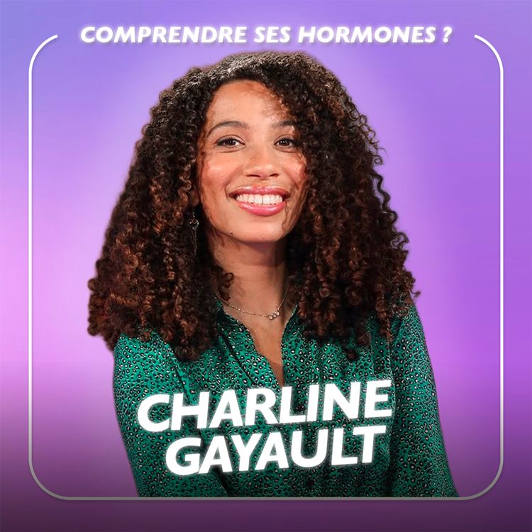 cover art for Tout ce qu’on ne nous a jamais dit sur les hormones, avec la sage-femme Charline Gayault