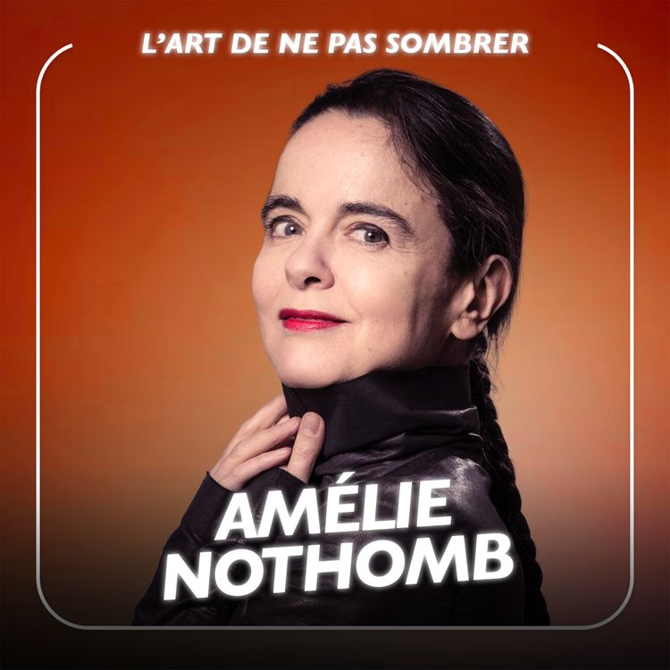 cover art for L’art de ne pas sombrer avec l’écrivaine Amélie Nothomb