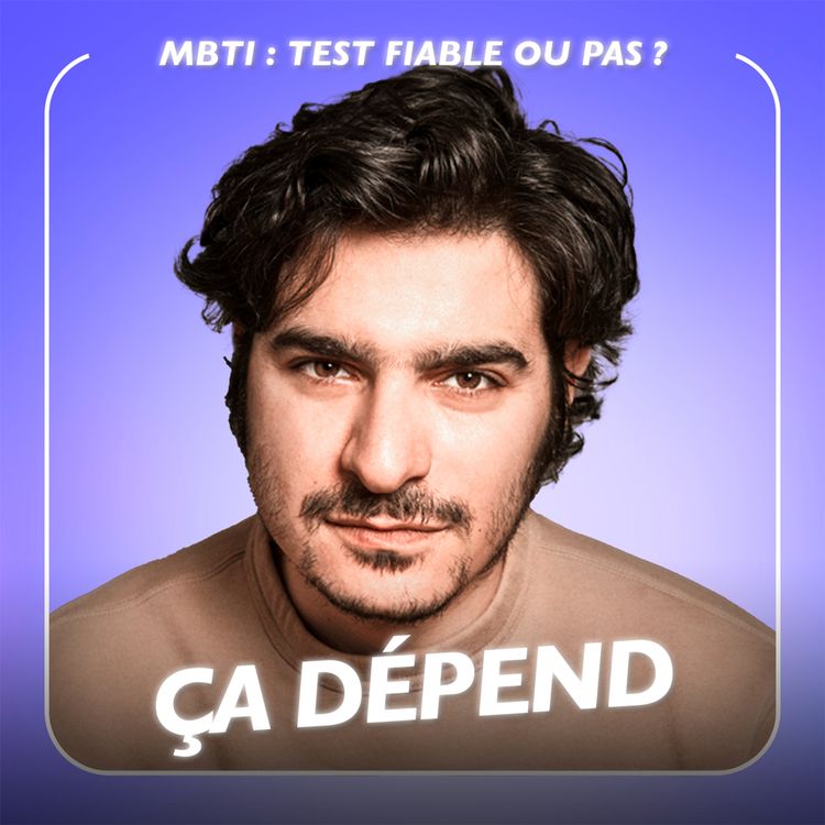 cover art for  Peut-on vraiment se fier au test MBTI ? avec Albert Moukheiber | ÇA DÉPEND #5
