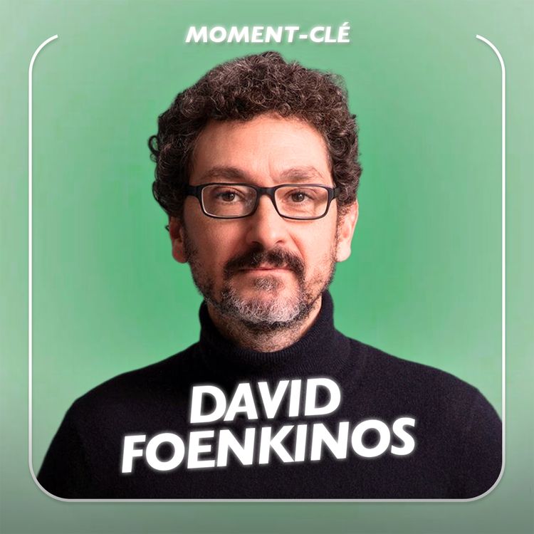 cover art for La sensibilité comme boussole avec David Foenkinos  [moment-clé]