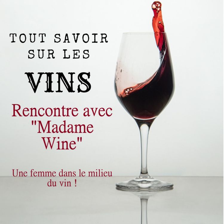 cover art for Rencontre avec "Madame Wine" - Une femme dans le milieu du vin !