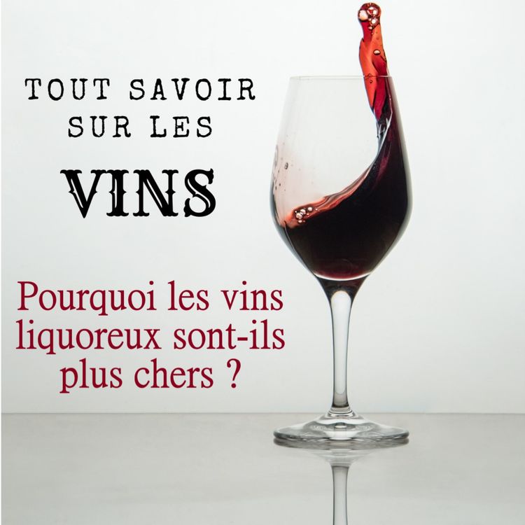 cover art for Pourquoi les vins liquoreux sont-ils plus chers ?