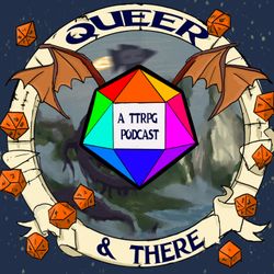 cover art for Queer And There (A TTRPG Podcast)