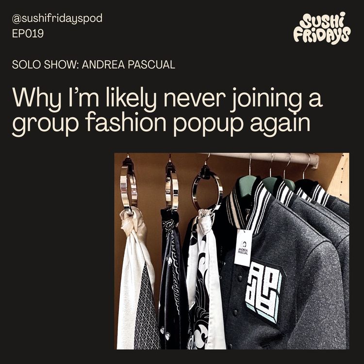 cover art for 019: Solo Show with Andrea - Why I'm likely never joining a group fashion popup again