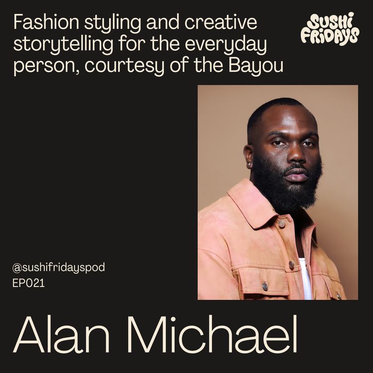 cover art for 021: Alan Michael, Fashion Stylist & Creative - Fashion styling and storytelling for the everyday person, courtesy of the Bayou