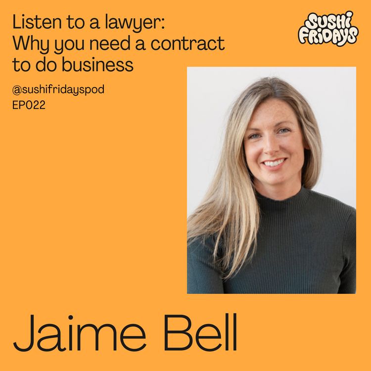 cover art for 022: Jaime Bell, Business Lawyer & Entrepreneur - Listen to a lawyer: Why you need a contract to do business