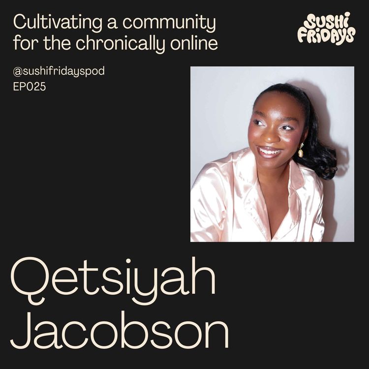 cover art for 025: Qetsiyah Jacobson, Founder of Unserious - Cultivating a community for the chronically online