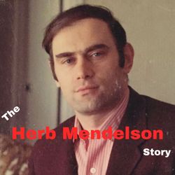 cover art for The Herb Mendelson Story
