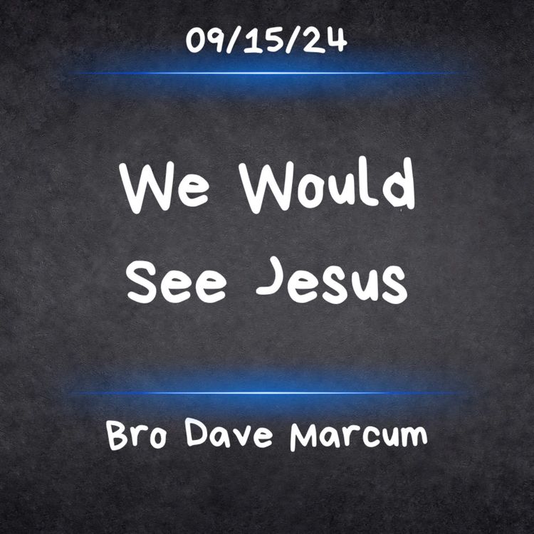 cover art for We Would See Jesus - Bro Dave Marcum 