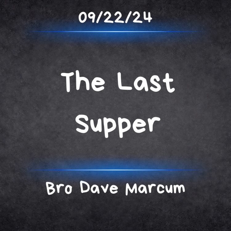 cover art for The Last Supper - Bro Dave Marcum