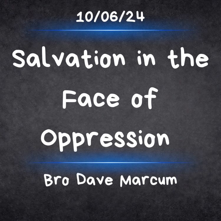 cover art for Salvation in the Face of Oppression- Bro Dave Marcum