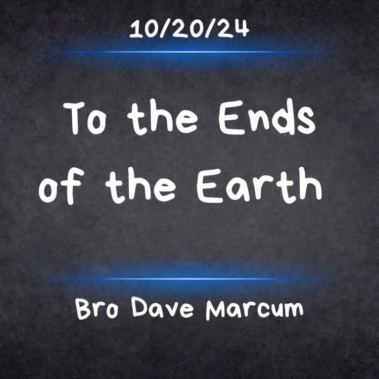 cover art for To the Ends of the Earth - Bro Dave Marcum