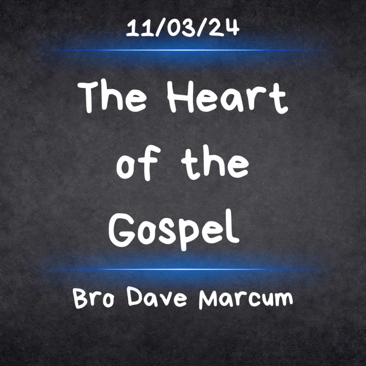 cover art for The Heart of the Gospel - Bro Dave Marcum 