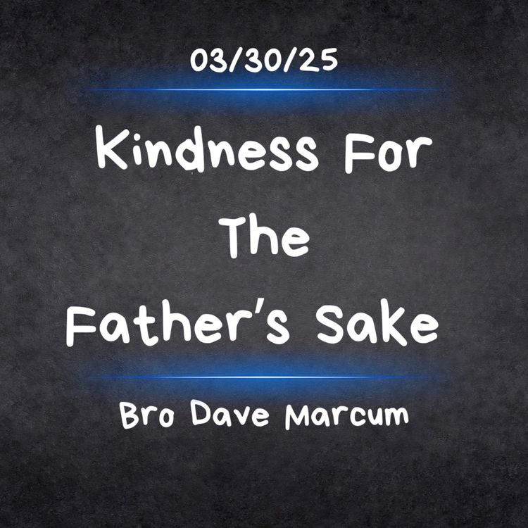 cover art for "Kindness For The Father's Sake" - Bro Dave Marcum