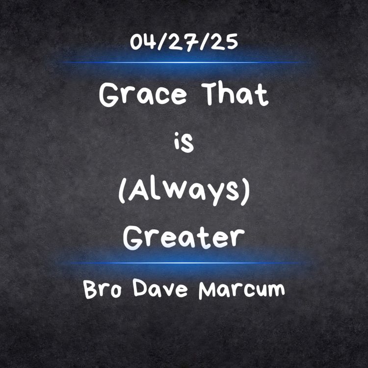 cover art for "Grace That Is (Always) Greater" - Bro Dave Marcum