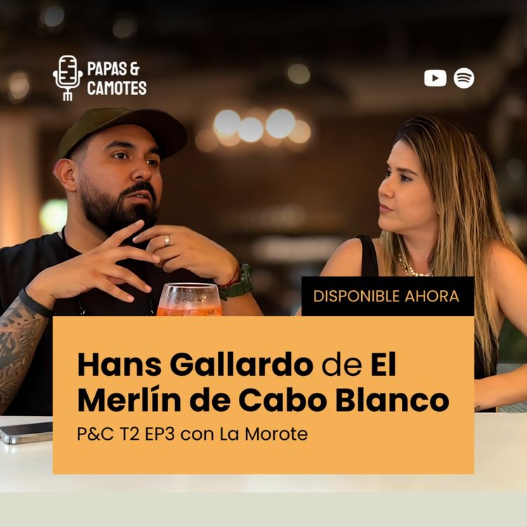 cover art for T2 EP3 - Hans Gallardo de El Merlín de Cabo Blanco - Papas & Camotes