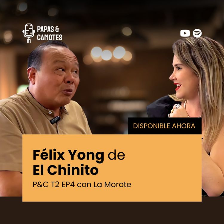 cover art for T2 EP4 - Felix Yong de El Chinito - Papas & Camotes